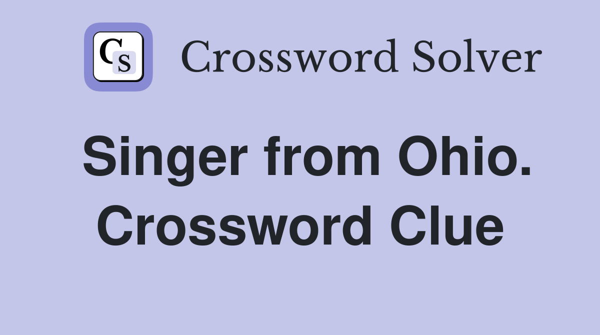 Singer from Ohio. Crossword Clue