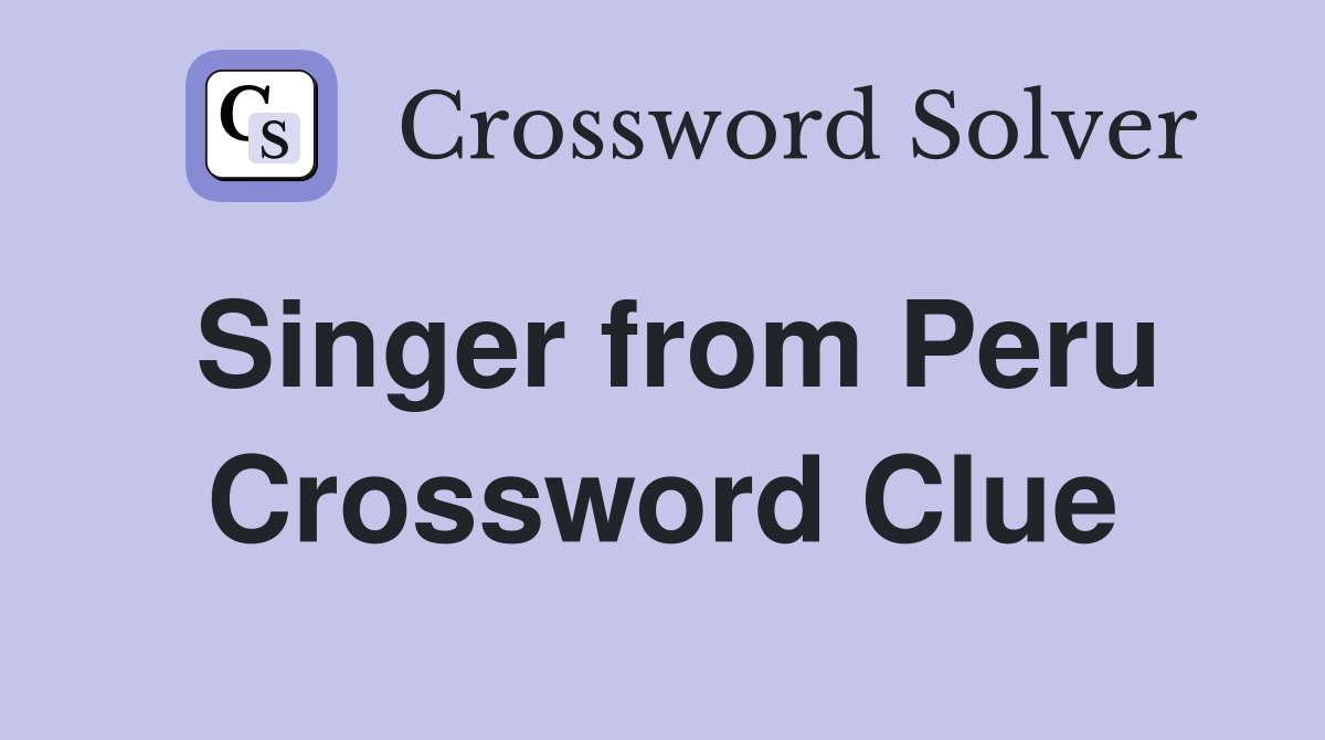 Singer from Peru Crossword Clue