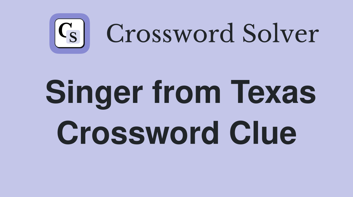 Singer from Texas Crossword Clue