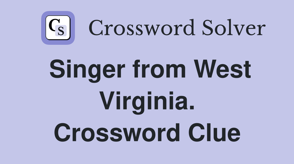 Singer from West Virginia. Crossword Clue