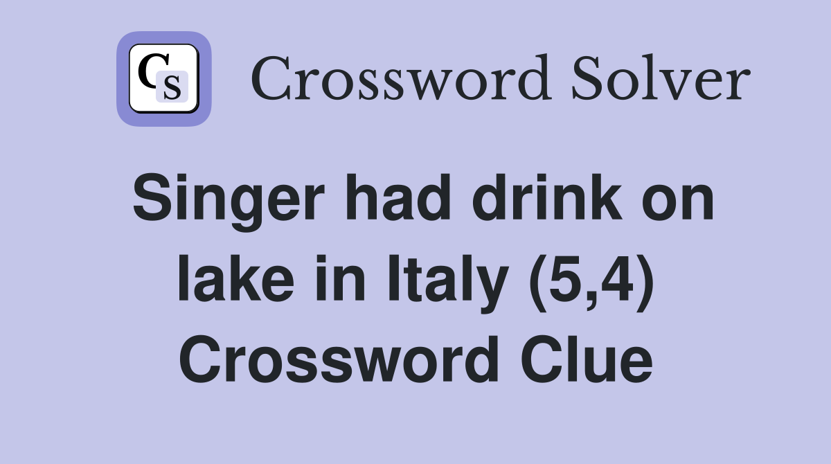 Singer had drink on lake in Italy (5,4) Crossword Clue