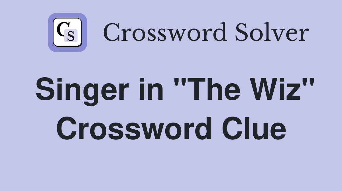Singer in "The Wiz" Crossword Clue