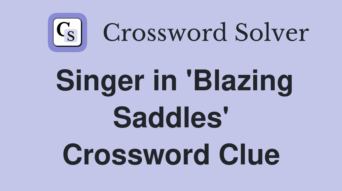 Singer in 'Blazing Saddles' Crossword Clue