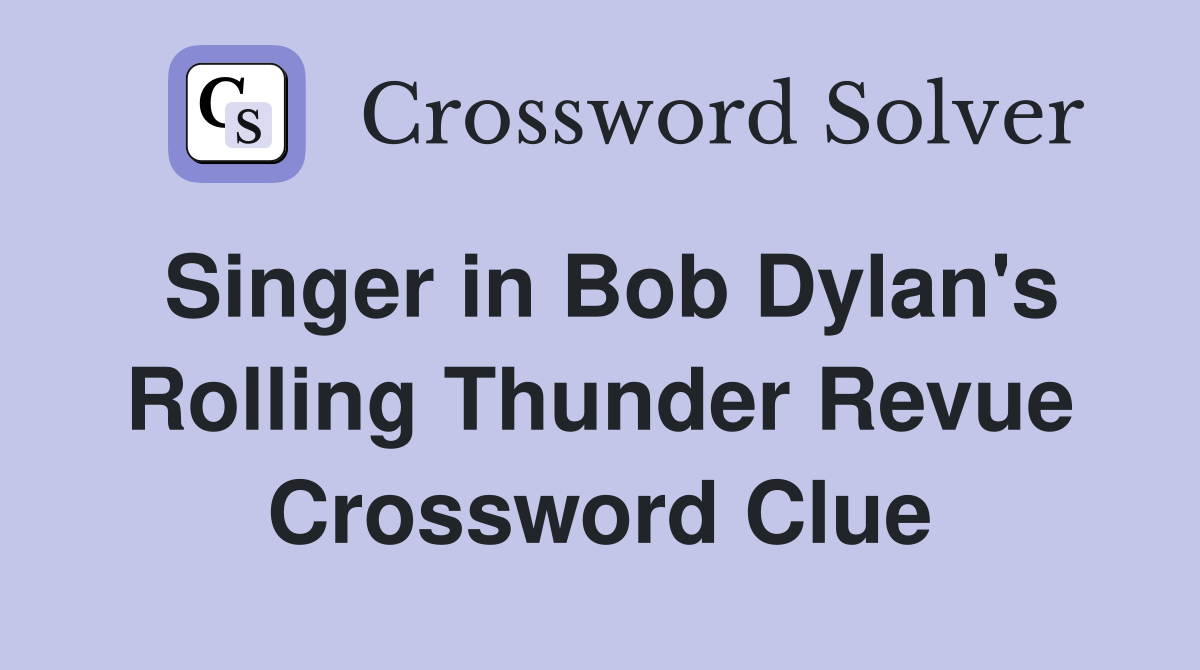 Singer in Bob Dylan's Rolling Thunder Revue Crossword Clue