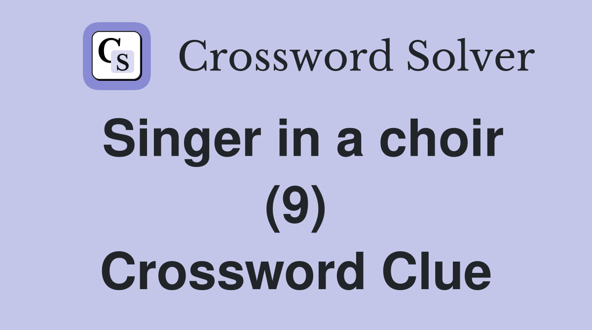 Singer in a choir (9) Crossword Clue