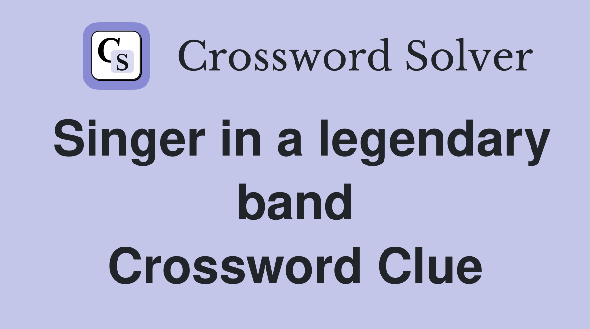 Singer in a legendary band Crossword Clue