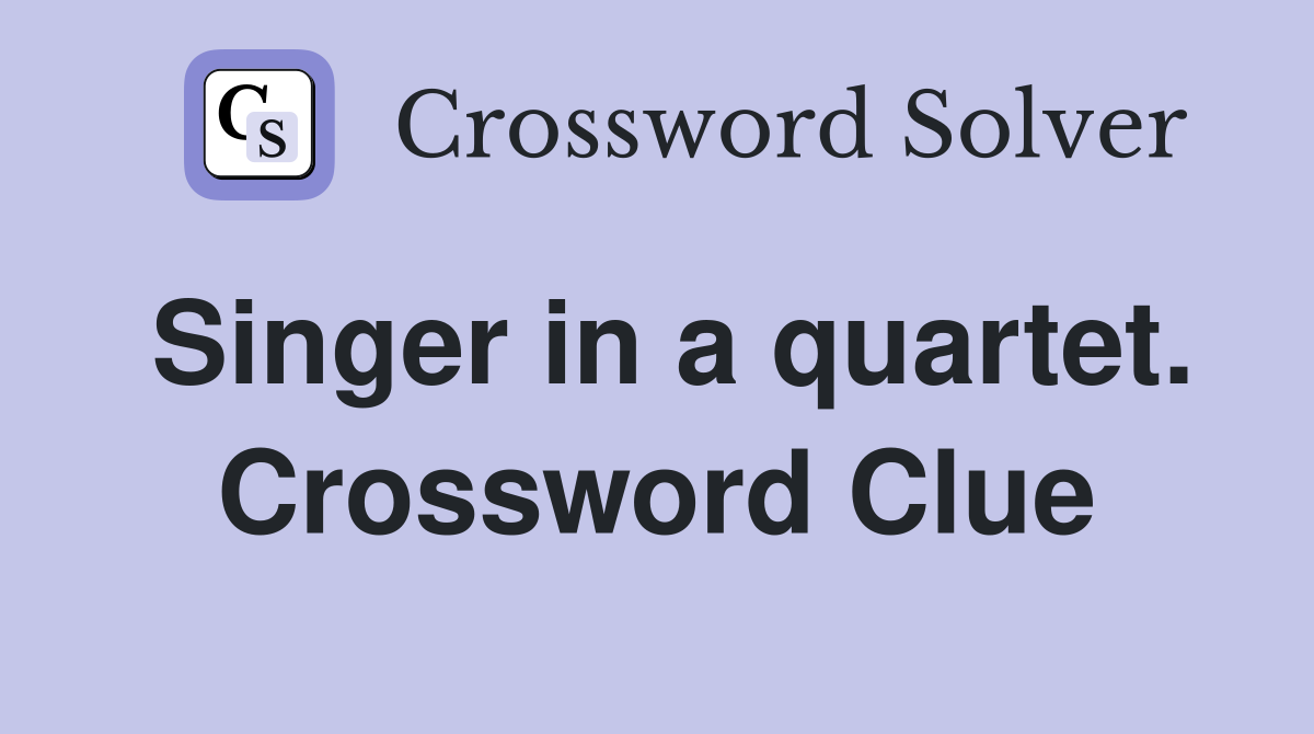 Singer in a quartet. Crossword Clue