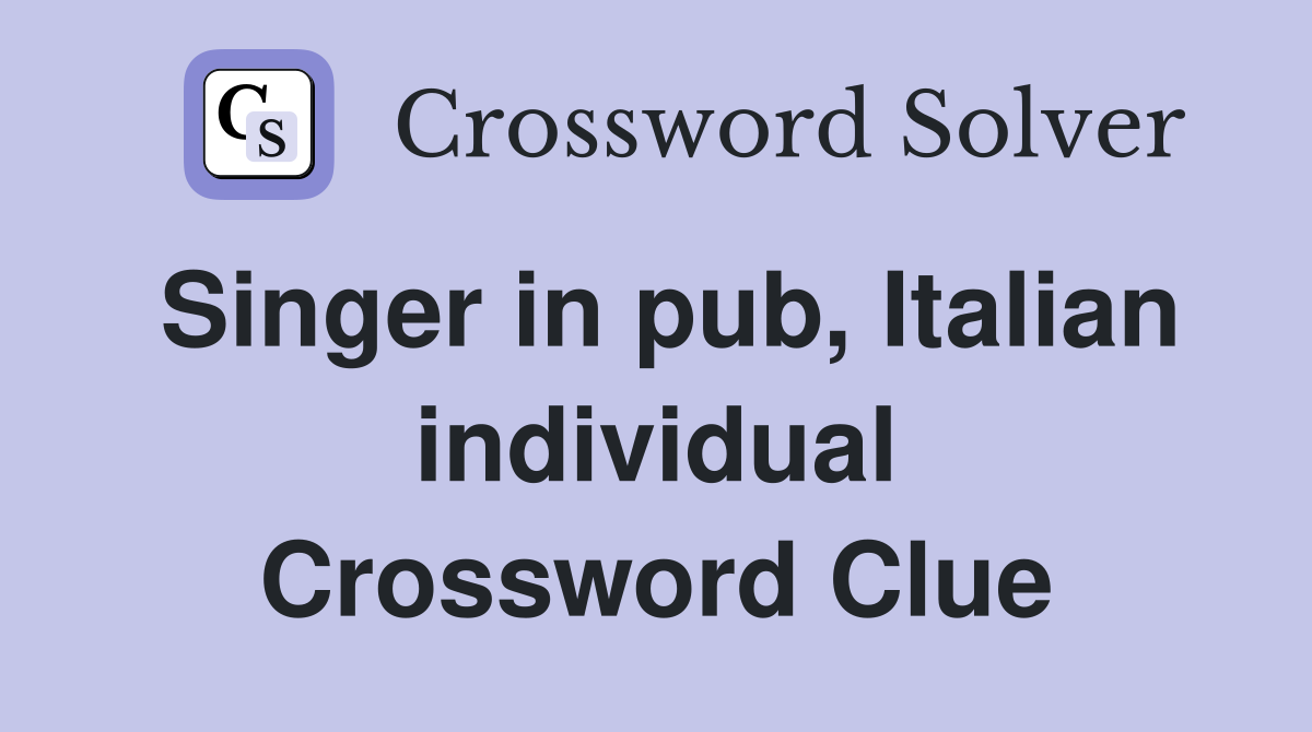 Singer in pub, Italian individual Crossword Clue