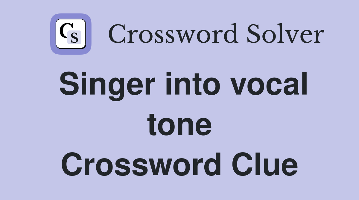 Singer into vocal tone Crossword Clue