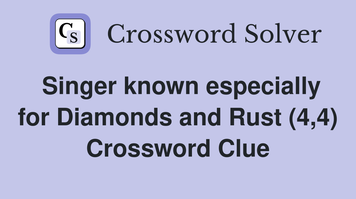 Singer known especially for Diamonds and Rust (4,4) Crossword Clue