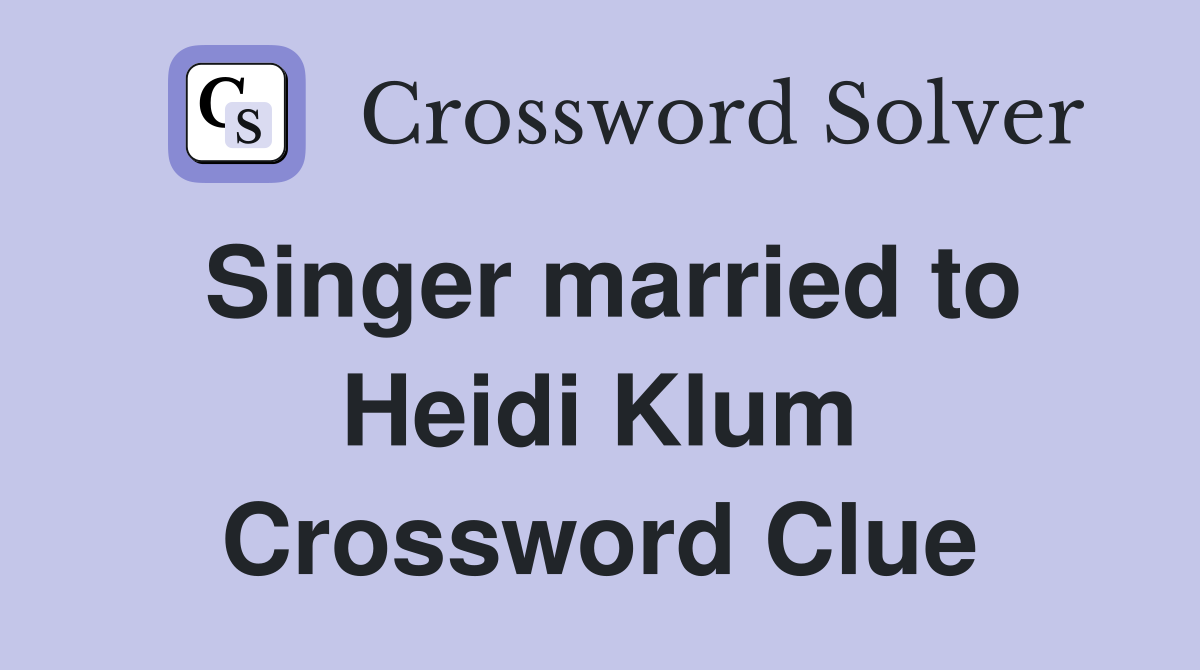 Singer married to Heidi Klum Crossword Clue