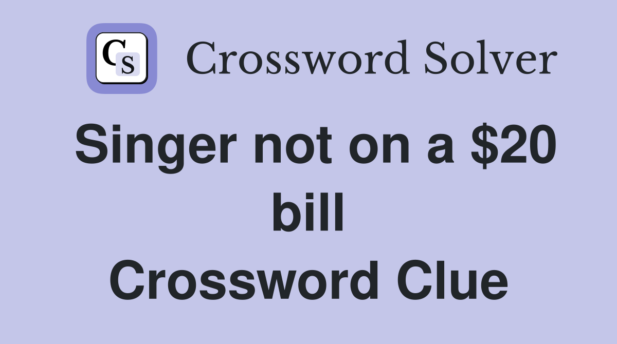 Singer not on a $20 bill Crossword Clue