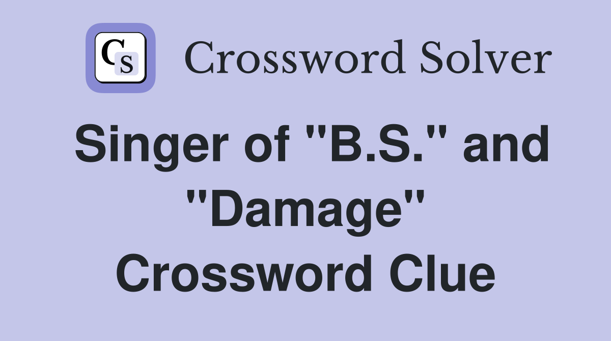 Singer of quot B S quot and quot Damage quot Crossword Clue Answers Crossword Solver
