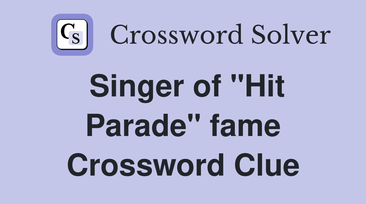 Singer of "Hit Parade" fame Crossword Clue