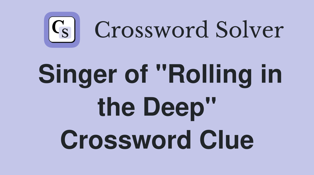 Singer of quot Rolling in the Deep quot Crossword Clue Answers Crossword Solver