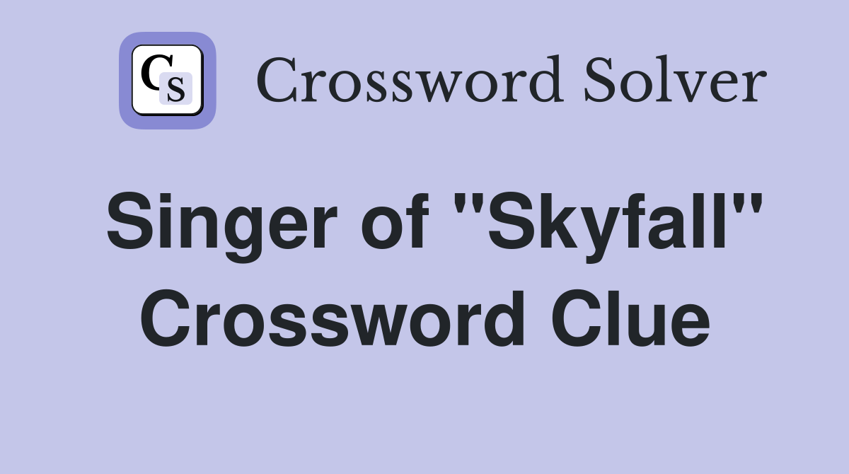 Singer of "Skyfall" Crossword Clue