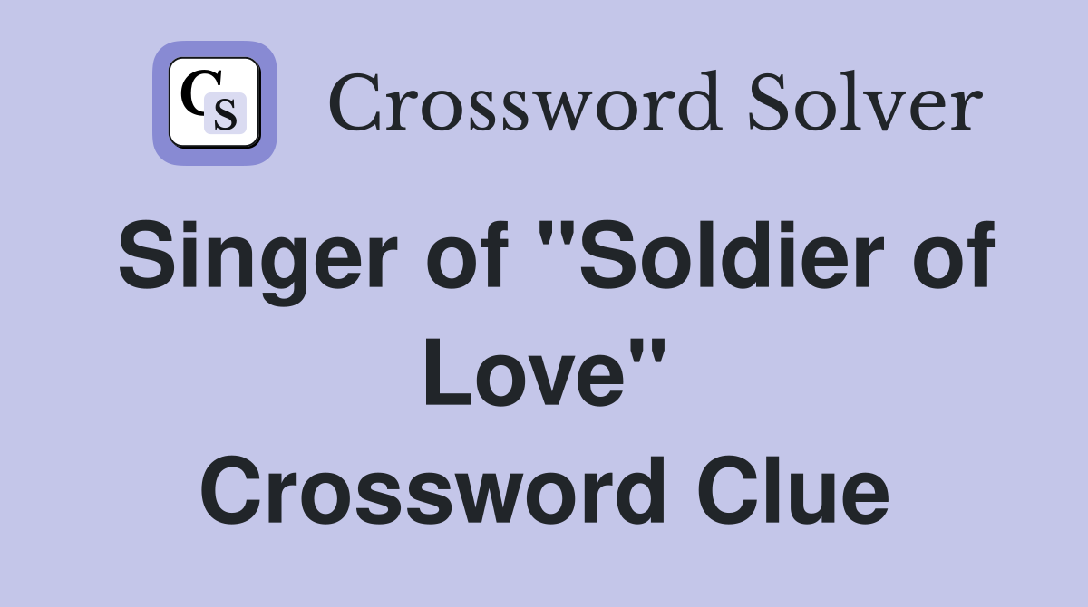 Singer of "Soldier of Love" Crossword Clue