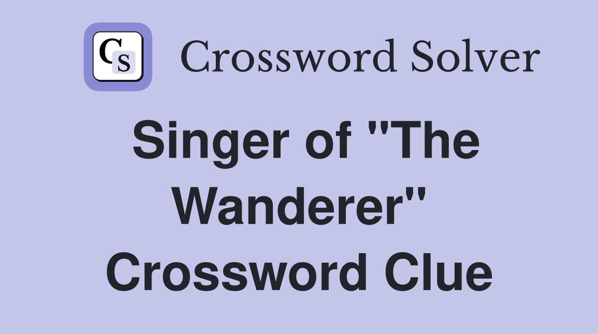 Singer of "The Wanderer" Crossword Clue