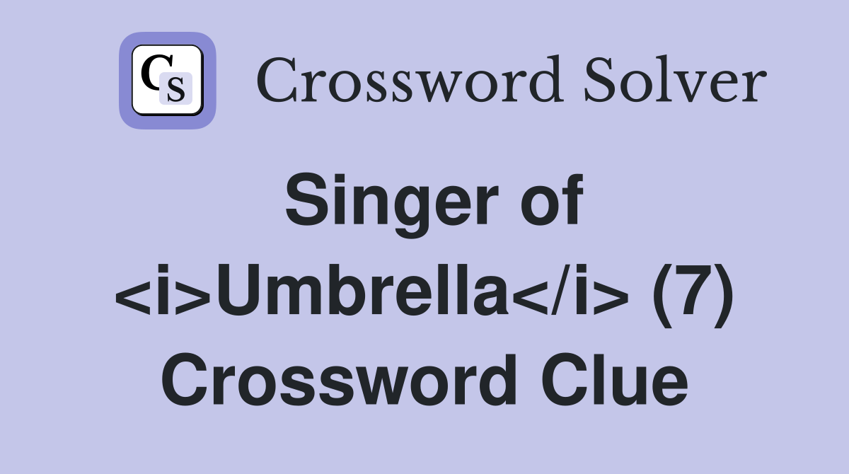 Singer of <i>Umbrella</i> (7) Crossword Clue
