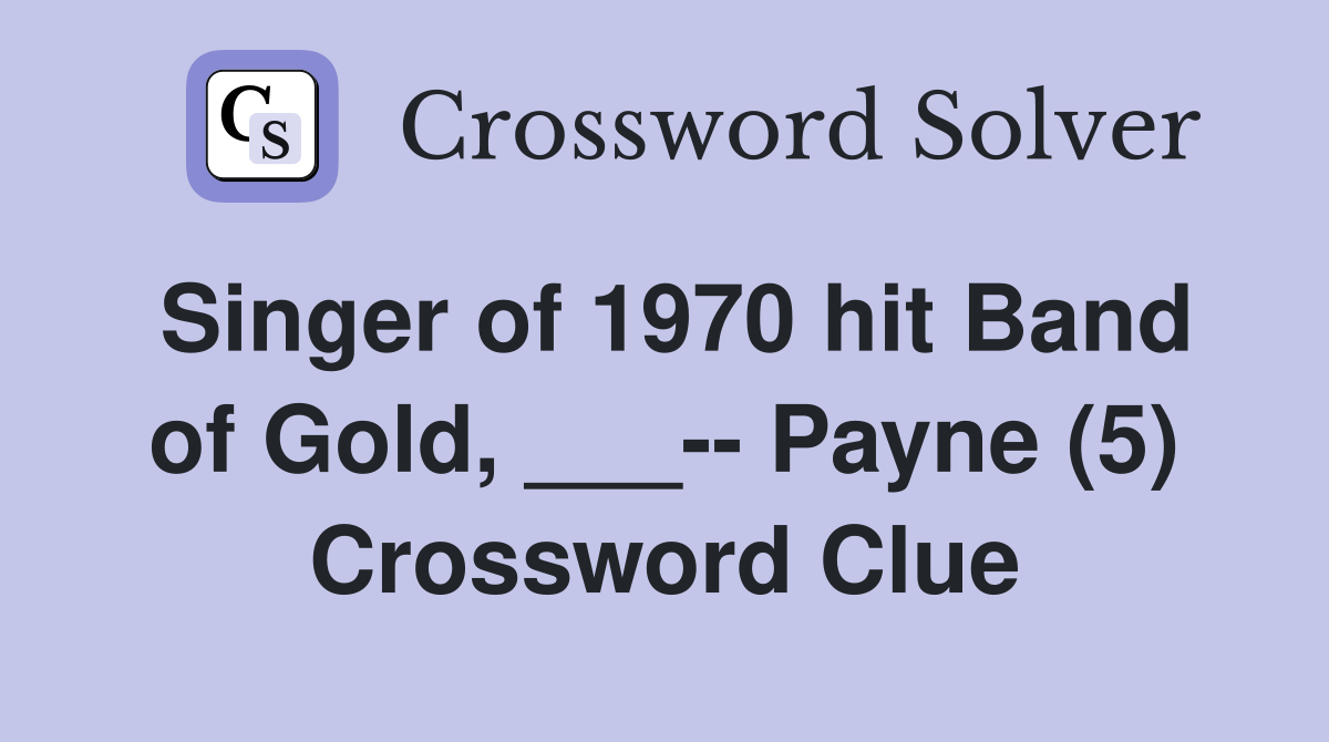 Singer of 1970 hit Band of Gold, ___-- Payne (5) Crossword Clue