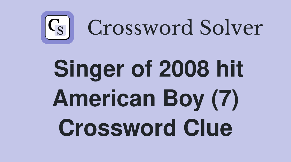 Singer of 2008 hit American Boy (7) Crossword Clue