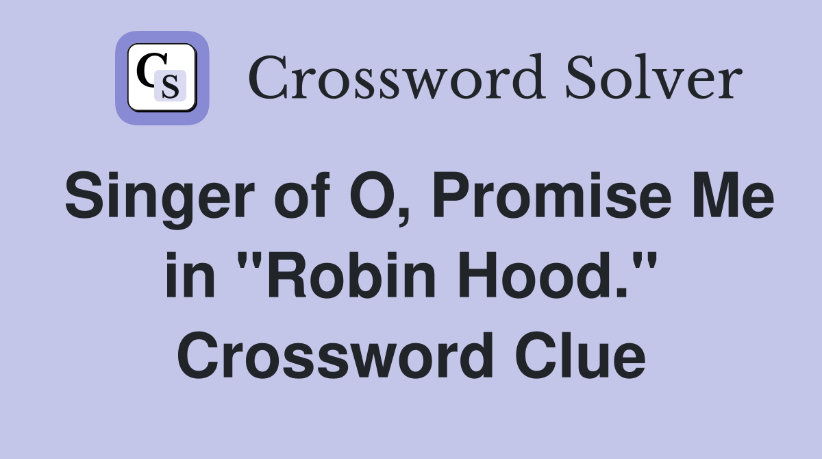 Singer of O, Promise Me in "Robin Hood." Crossword Clue