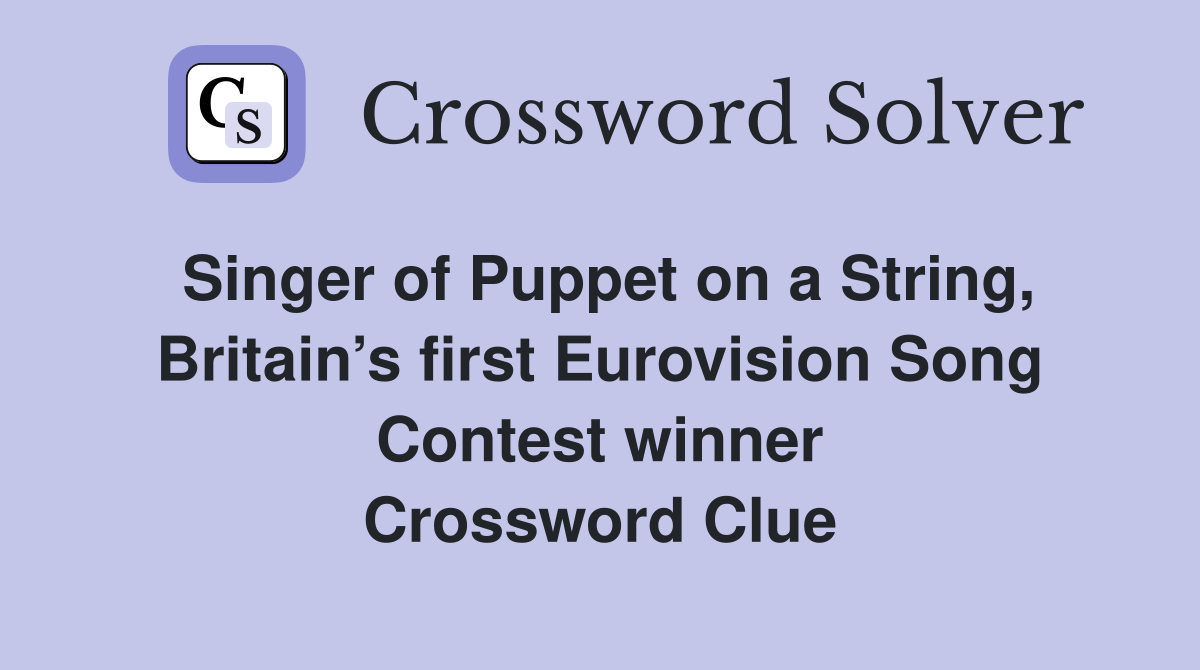 Singer of Puppet on a String, Britain’s first Eurovision Song Contest winner Crossword Clue
