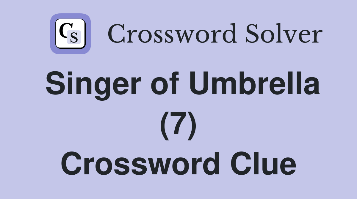 Singer of Umbrella (7) Crossword Clue