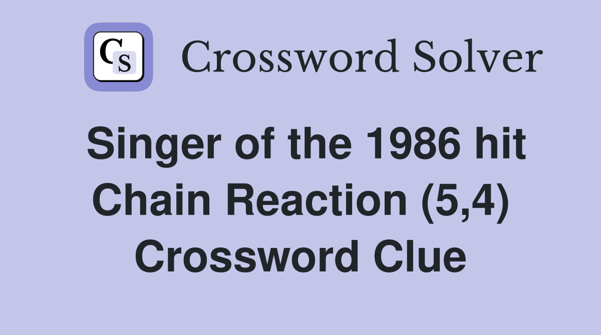 Singer of the 1986 hit Chain Reaction (5,4) Crossword Clue