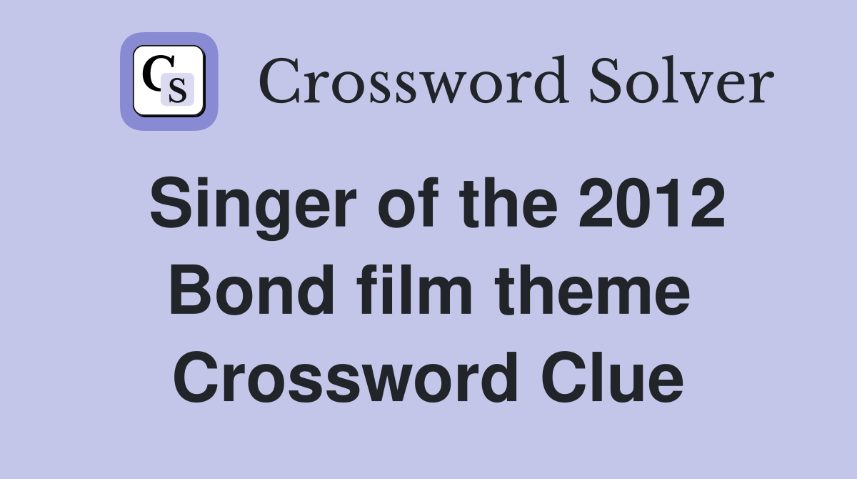 Singer of the 2012 Bond film theme Crossword Clue
