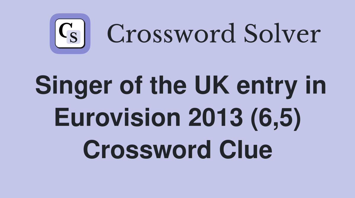 Singer of the UK entry in Eurovision 2013 (6,5) Crossword Clue