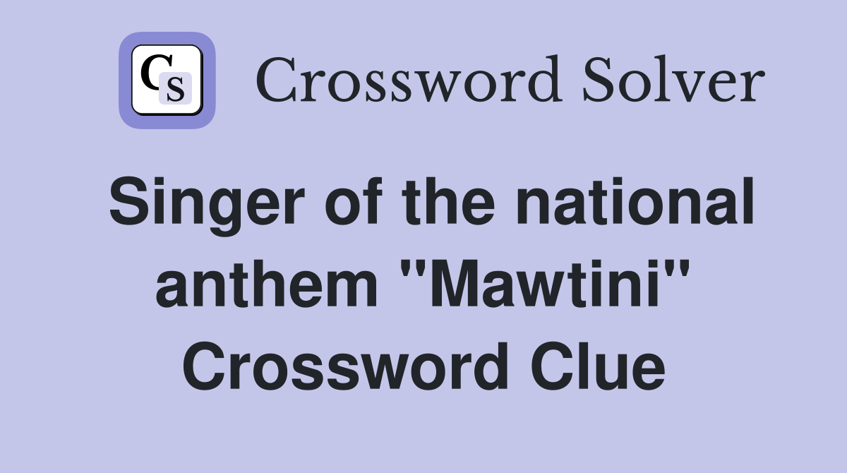Singer of the national anthem "Mawtini" Crossword Clue