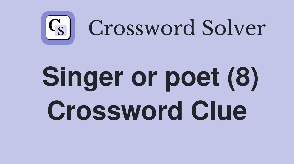 Singer or poet (8) Crossword Clue