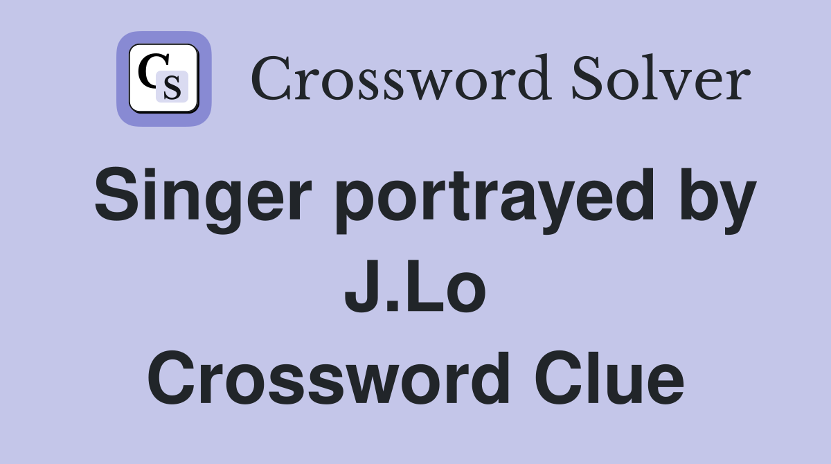 Singer portrayed by J.Lo Crossword Clue