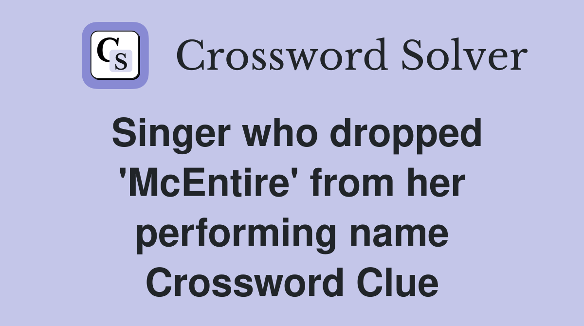 Singer who dropped 'McEntire' from her performing name Crossword Clue