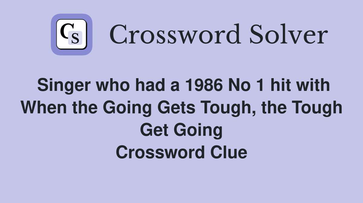 Singer who had a 1986 No 1 hit with When the Going Gets Tough the