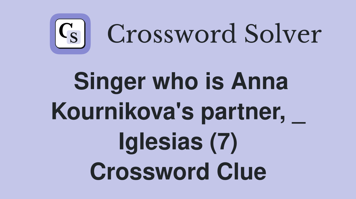 Singer who is Anna Kournikova's partner, _ Iglesias (7) Crossword Clue