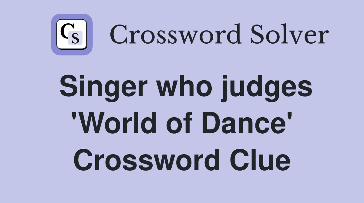 Singer who judges 'World of Dance' Crossword Clue