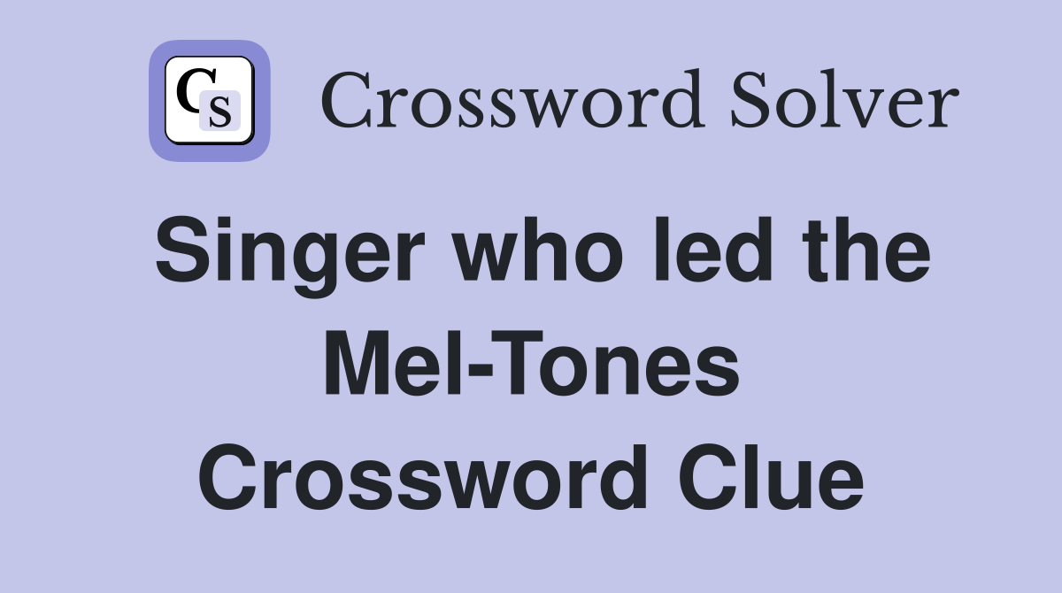 Singer who led the Mel-Tones Crossword Clue