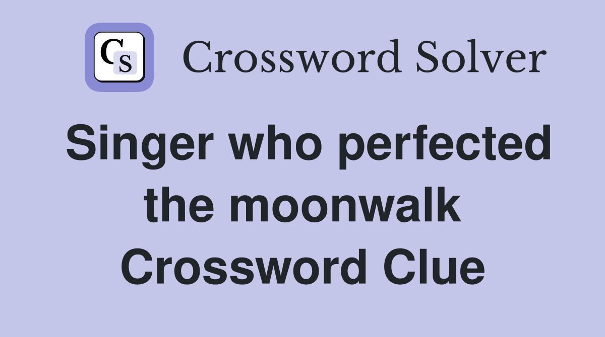 Singer who perfected the moonwalk Crossword Clue