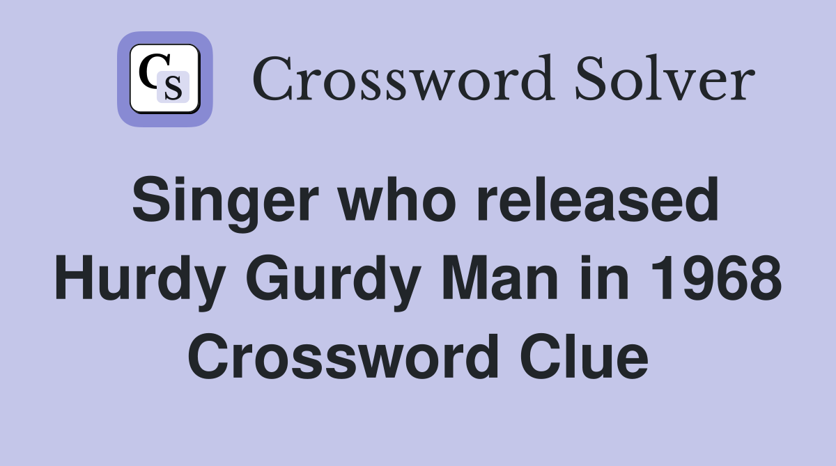 Singer who released Hurdy Gurdy Man in 1968 Crossword Clue