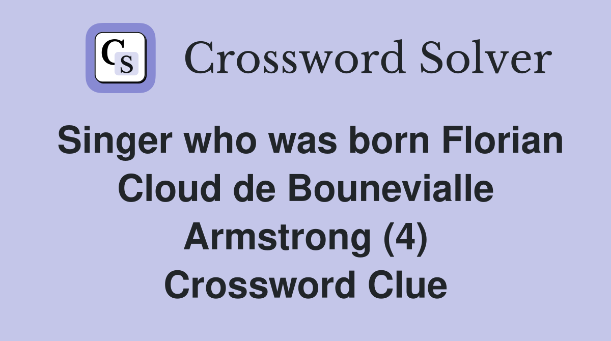 Singer who was born Florian Cloud de Bounevialle Armstrong (4) Crossword Clue