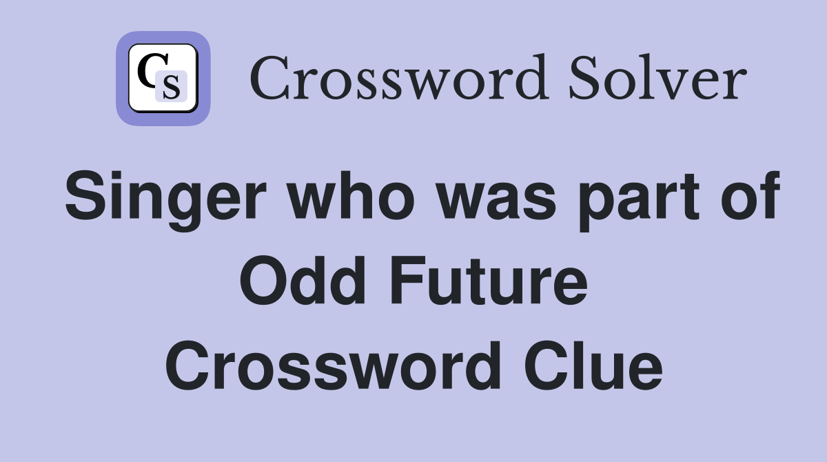 Singer who was part of Odd Future Crossword Clue