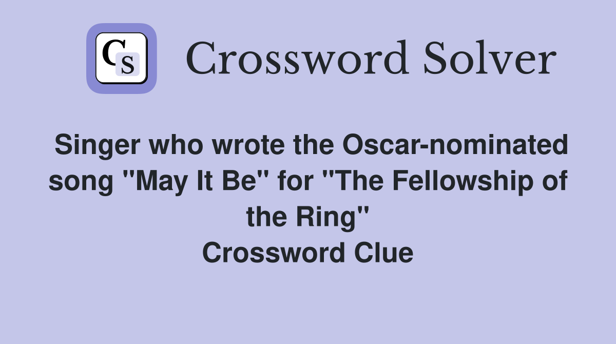 Singer who wrote the Oscar-nominated song "May It Be" for "The Fellowship of the Ring" Crossword Clue