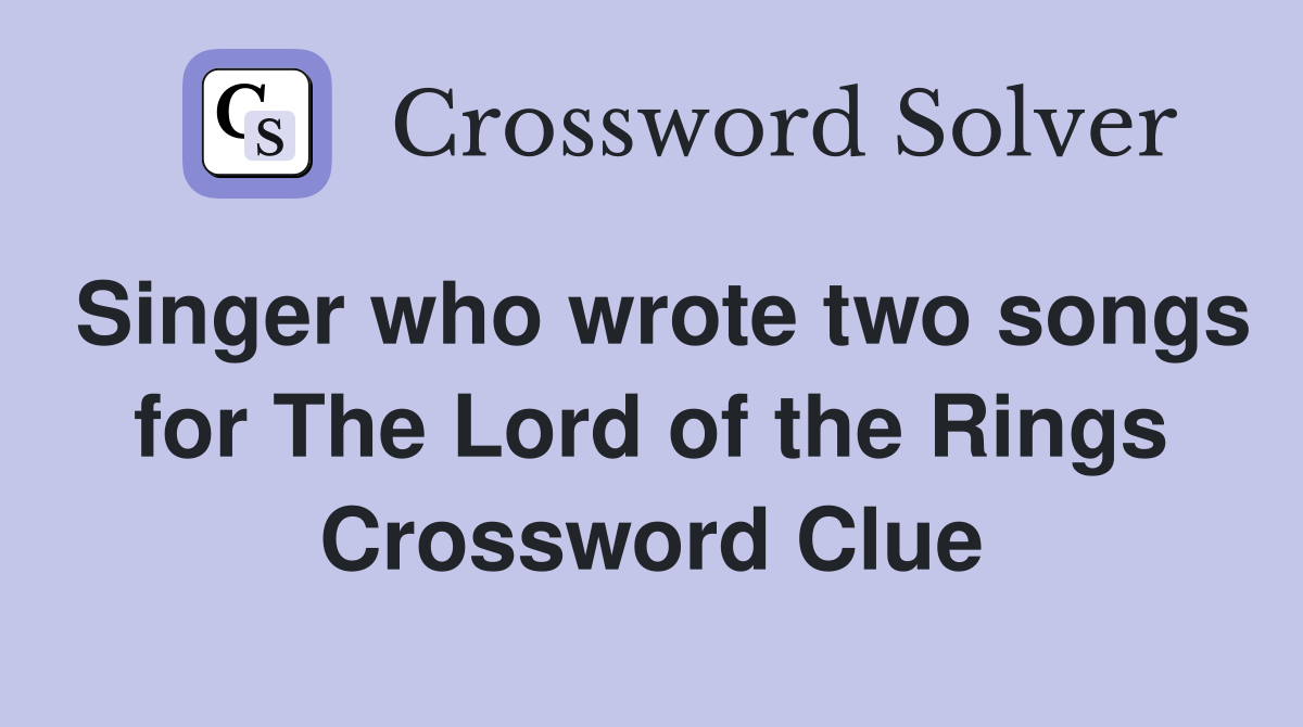 Singer who wrote two songs for The Lord of the Rings Crossword Clue