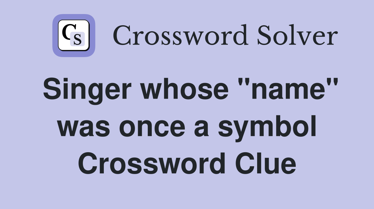 Singer whose "name" was once a symbol Crossword Clue