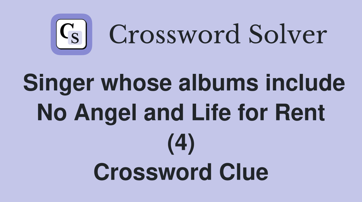 Singer whose albums include No Angel and Life for Rent (4) Crossword Clue