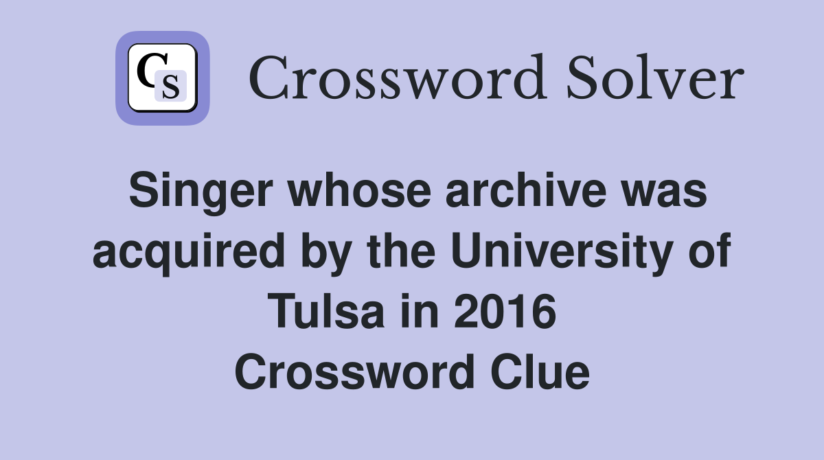 Singer whose archive was acquired by the University of Tulsa in 2016 Crossword Clue
