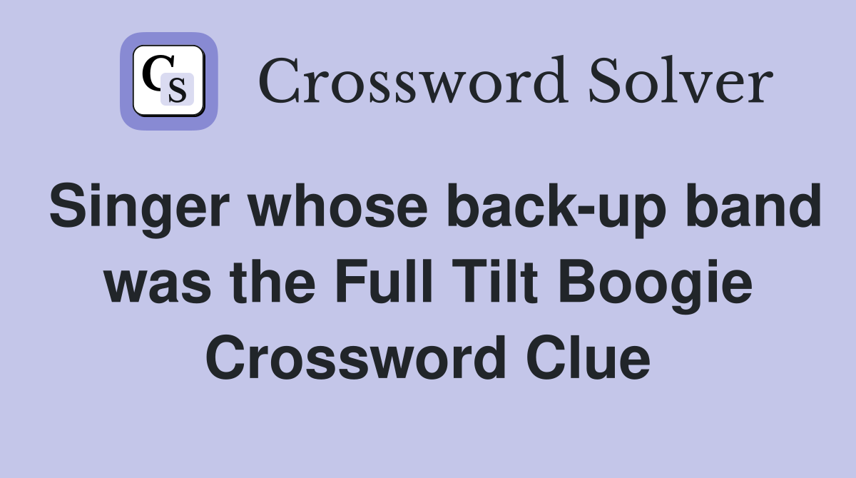 Singer whose back-up band was the Full Tilt Boogie Crossword Clue