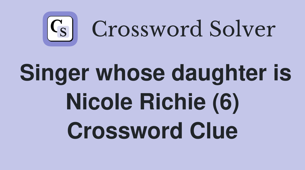 Singer whose daughter is Nicole Richie (6) Crossword Clue